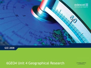 6GEO4 Unit 4 Geographical Research 