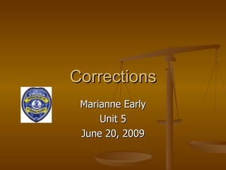 Corrections Marianne Early Unit 5 June 20, 2009 