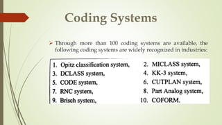 Coding Systems
 Through more than 100 coding systems are available, the
following coding systems are widely recognized in industries:
 