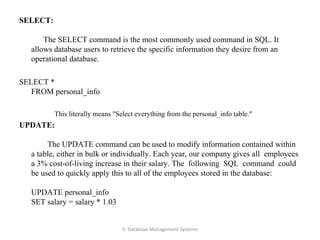 <ul><li>SELECT:    The SELECT command is the most commonly used command in SQL. It  allows database users to retrieve the ...