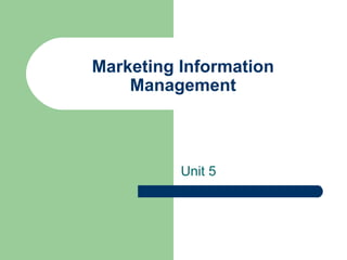 Marketing Information Management Unit 5 