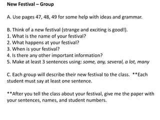 1. The name of our festival is the Pancake Festival.
2. People run a marathon and they flip pancakes.
3.
4
5:
There are a lot of pancakes and runners.
There aren’t any hungry people.
There are several dirty pancakes on the street.
 