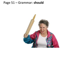 Page 51 – Grammar: should
 