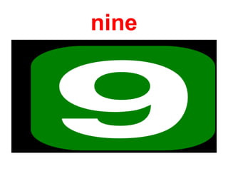 nine
 