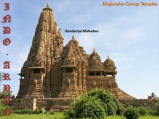 Kandariya Mahadeo
I
N
D
O
-
A
R
Y
A
N
Khajuraho Group Temples
 