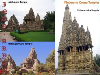 Vishwanatha Temple
Lakshmana Temple
Matangeshwara Temple
I
N
D
O
-
A
R
Y
A
N
Khajuraho Group Temples
 