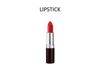 LIPSTICK
 