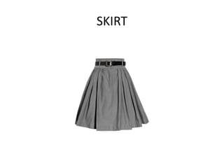 SKIRT
 