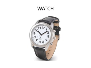 WATCH
 