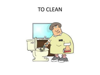 TO CLEAN
 