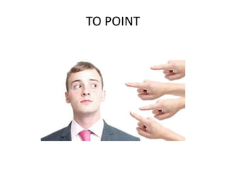 TO POINT
 