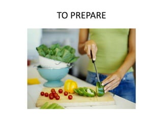 TO PREPARE
 