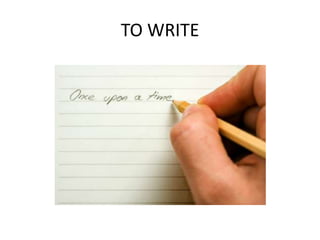 TO WRITE
 