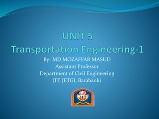 By- MD MOZAFFAR MASUD
Assistant Professor
Department of Civil Engineering
JIT, JETGI, Barabanki
 