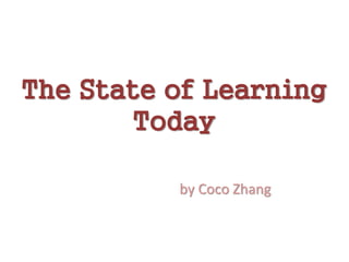 The State of Learning
Today
by Coco Zhang
 