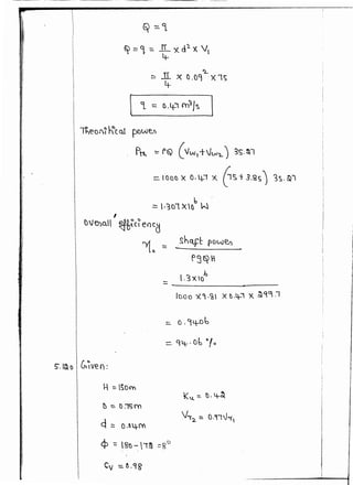 ll.
~ .lL X 0.D9 X 1 S
4-
lteo!i ~tcl1 powe.J)
P~ -= f~ ( Vw, +/ll-11.,) 3s. ~l
5". 1~ o Cnive o:
q ~ 0 .b.t-N'I
=-l.olox 0.4-1 x 0s+3.gs) '3s.~n
Sh<tft pow~
f3~ 1
- .'3XQ,b
------------------
IDOo X.~-% X 1:).4-1 X ~9q .1
c? =~~ 1& .::8°
 