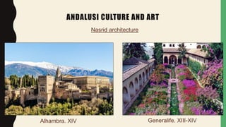 ANDALUSI CULTURE AND ART
Nasrid architecture
Alhambra. XIV. Generalife. XIII-XIV.
 