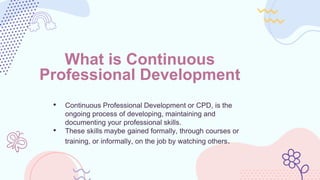 Needs and Avenues of Continuous Professional Development | PPT