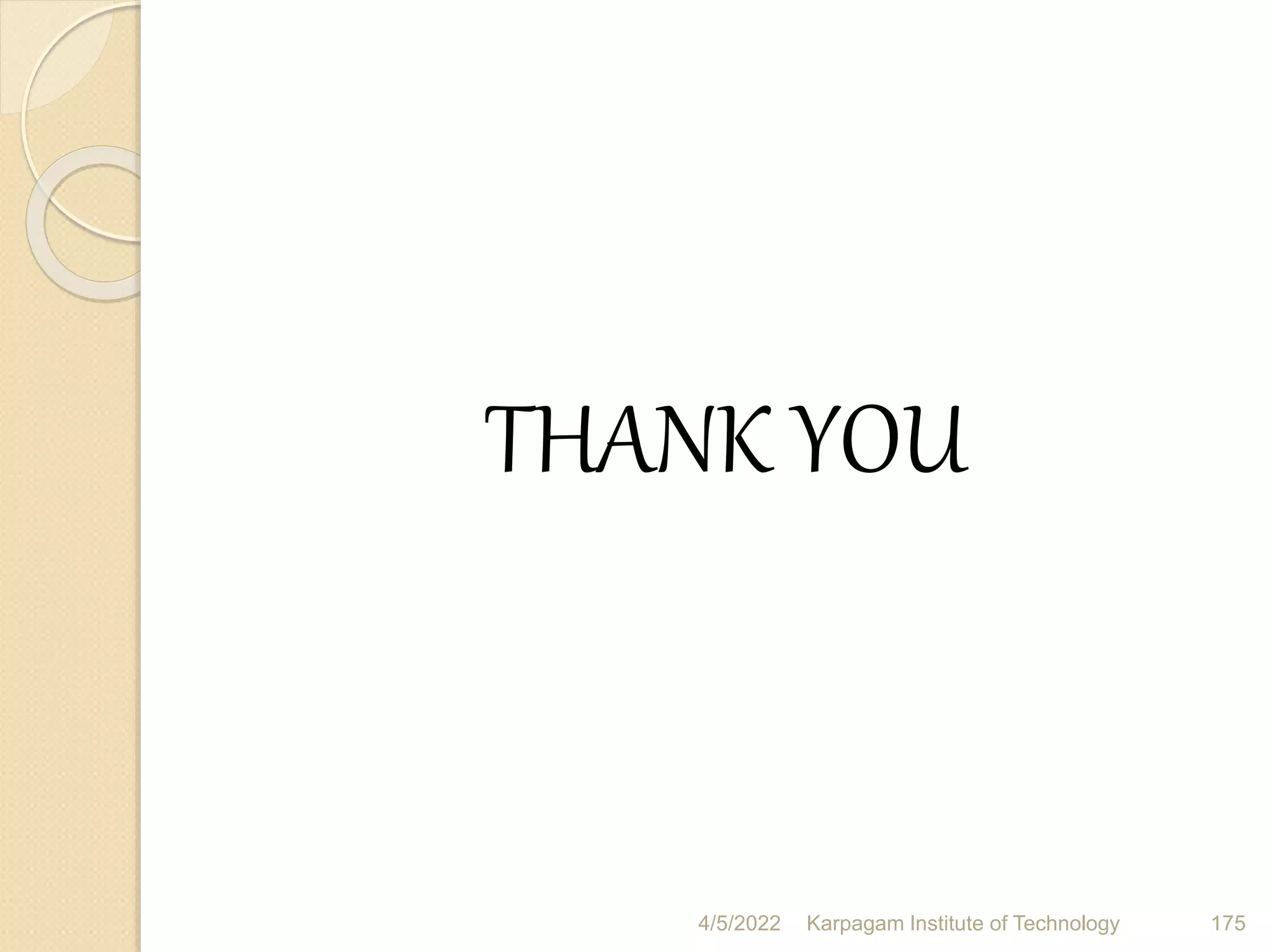 THANK YOU
4/5/2022 Karpagam Institute of Technology 175
 