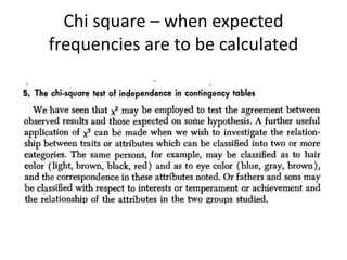 Chi square – when expected
frequencies are to be calculated
 