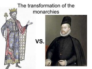 The transformation of the
monarchies
VS.
 