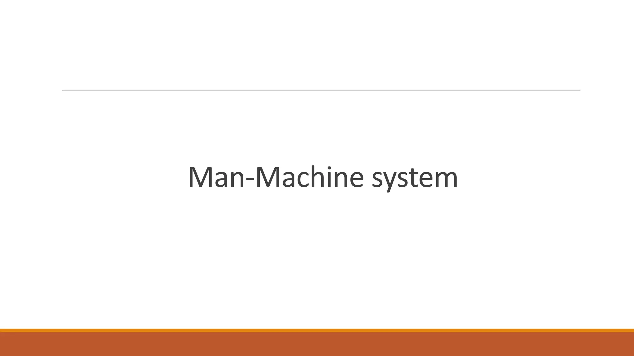 Man-Machine system
 
