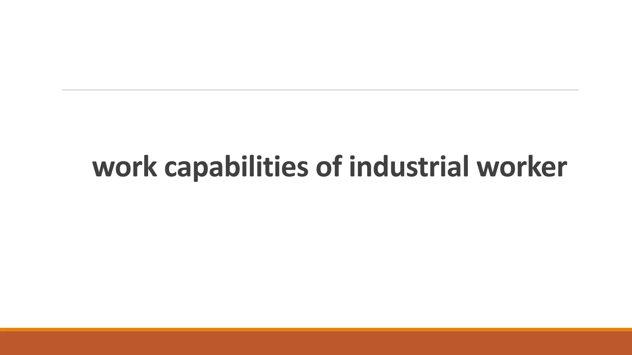 work capabilities of industrial worker
 