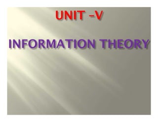 UNIT –V
INFORMATION THEORY
 
