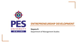 ENTREPRENEURSHIP DEVELOPMENT
Nayana N
Department of Management Studies
 