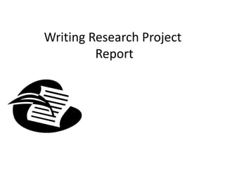 Writing Research Project
Report
 