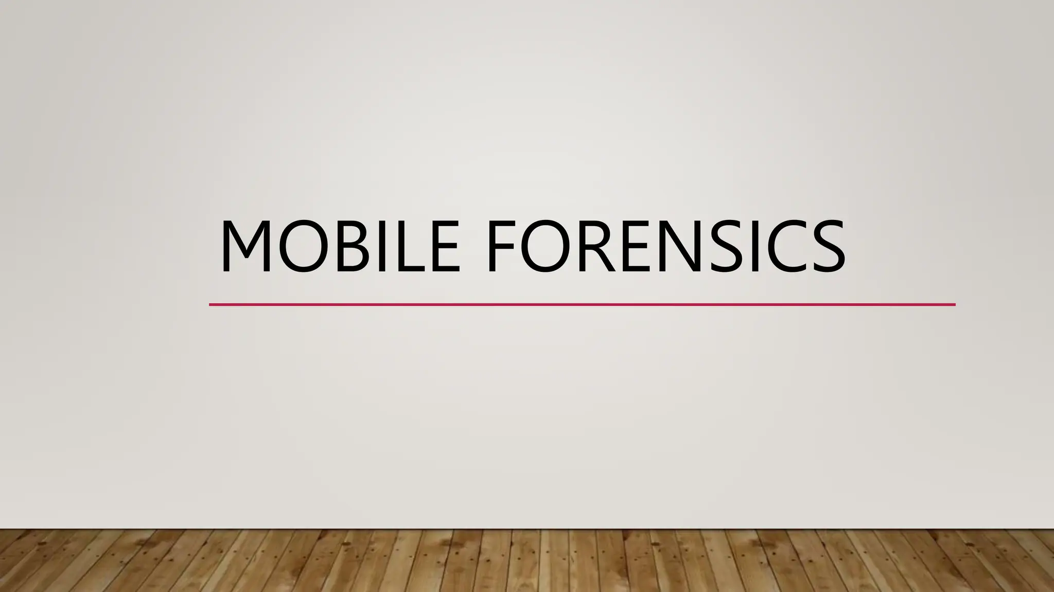 MOBILE FORENSICS
 