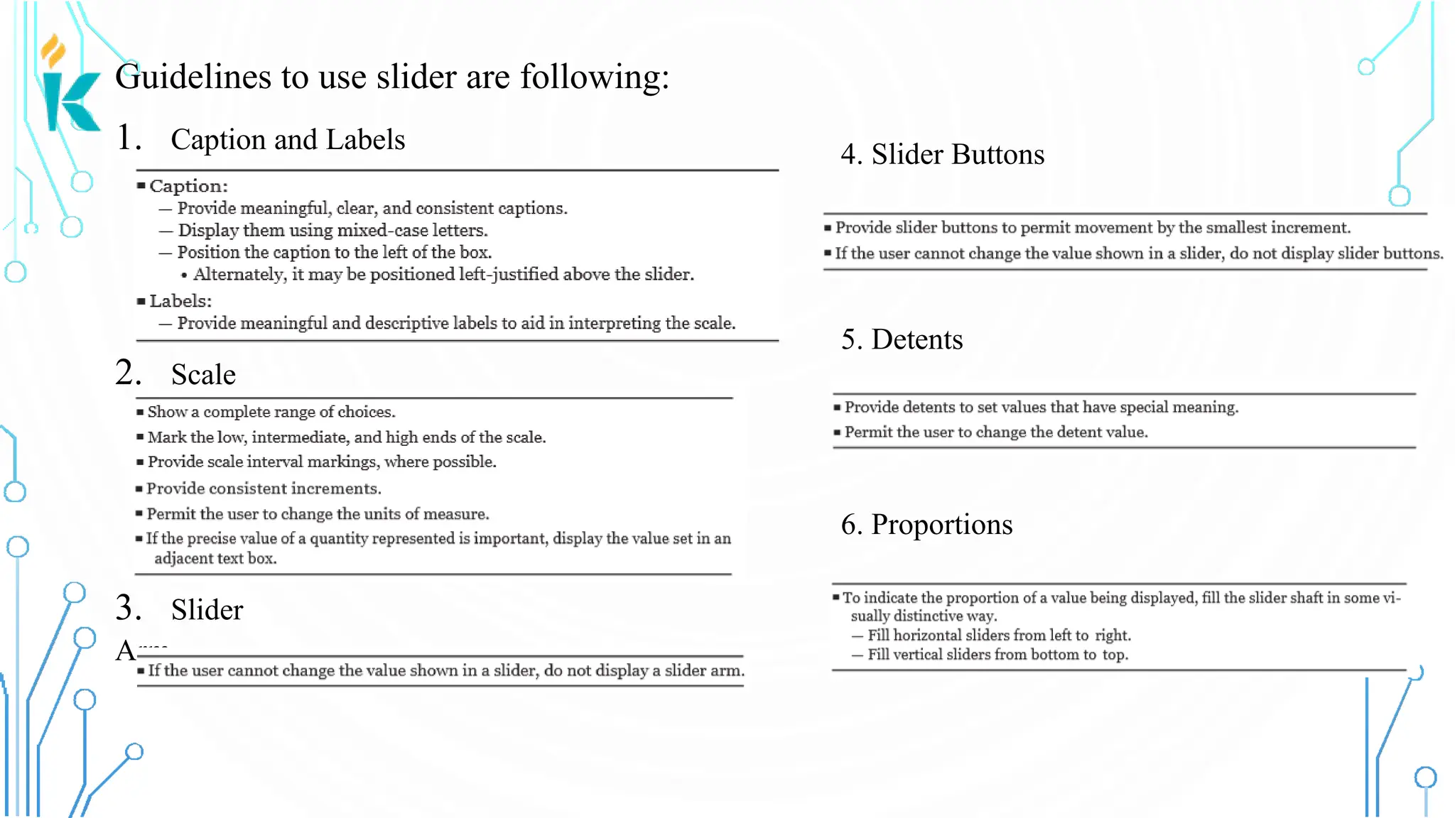 Guidelines to use slider are following: 1. Caption and Labels 2. Scale 3. Slider Arm 4. Slider Buttons 5. Detents 6. Proportions 