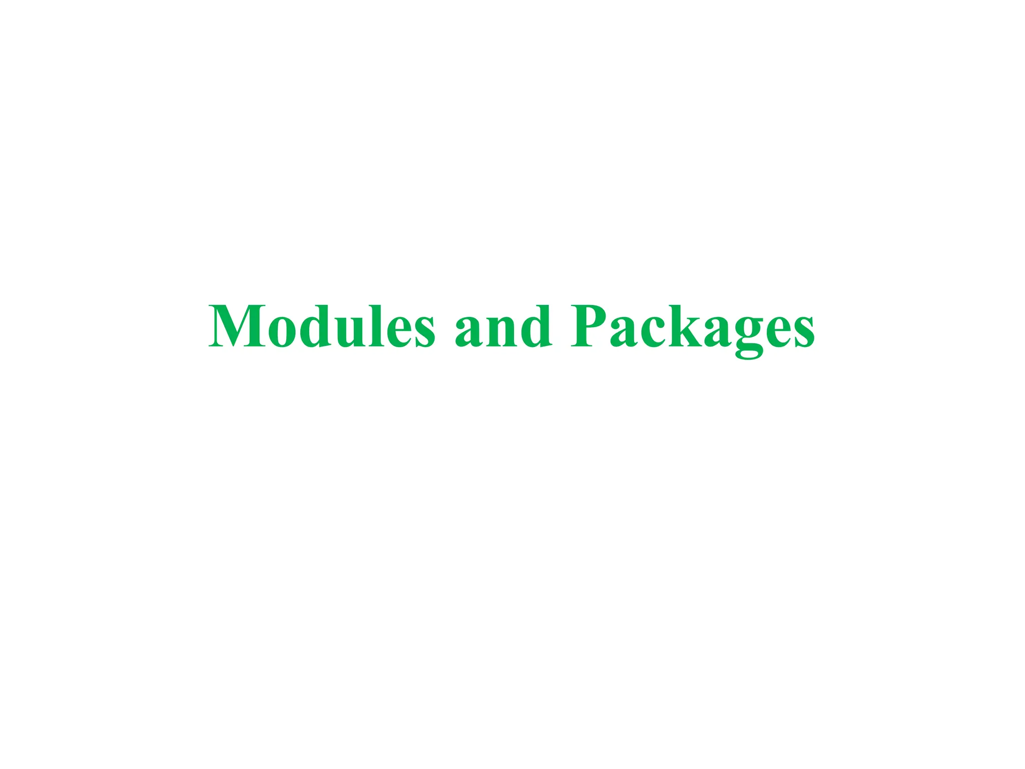 Modules and Packages
 