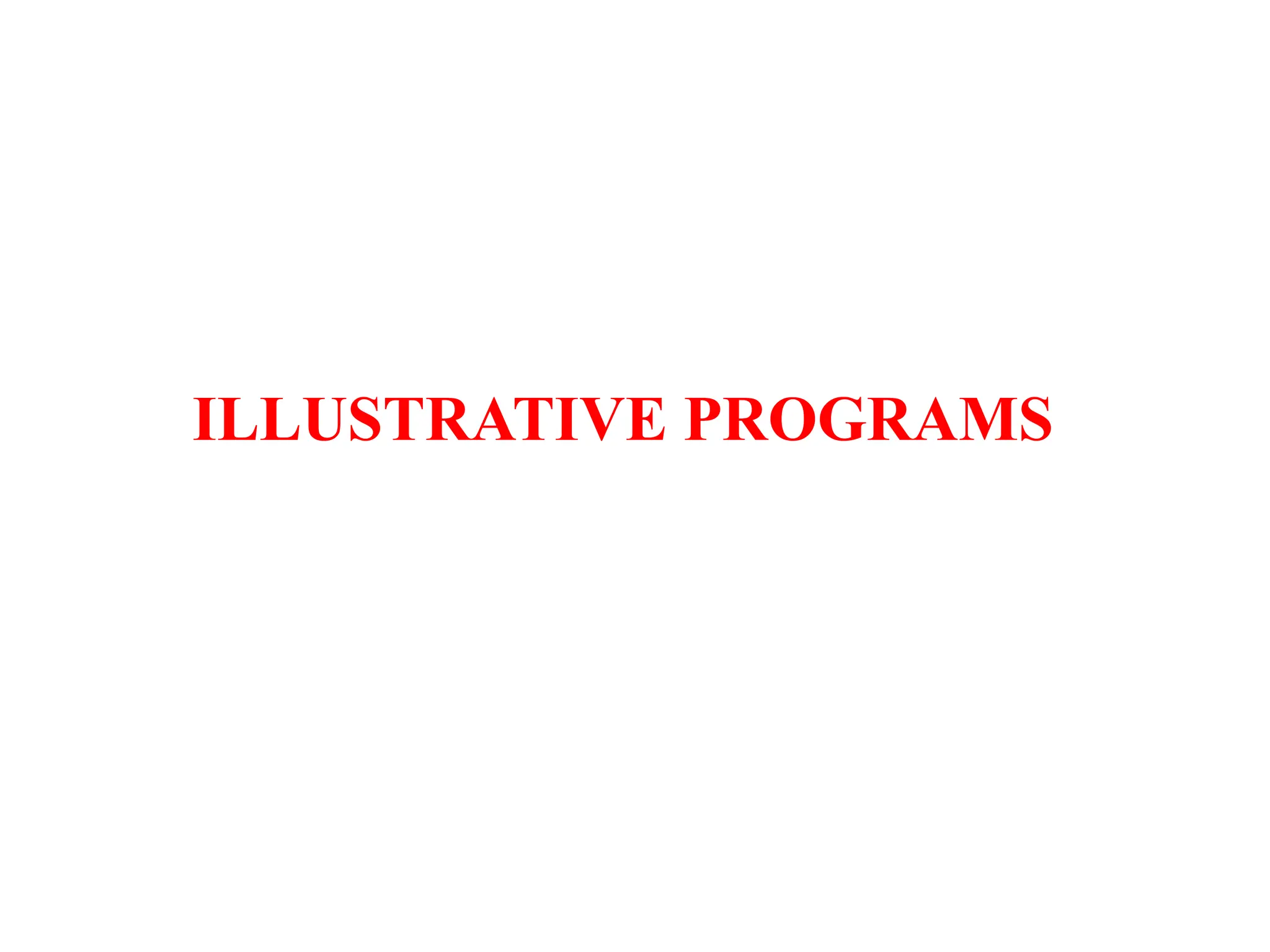 ILLUSTRATIVE PROGRAMS
 