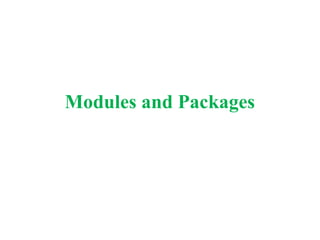 Modules and Packages
 