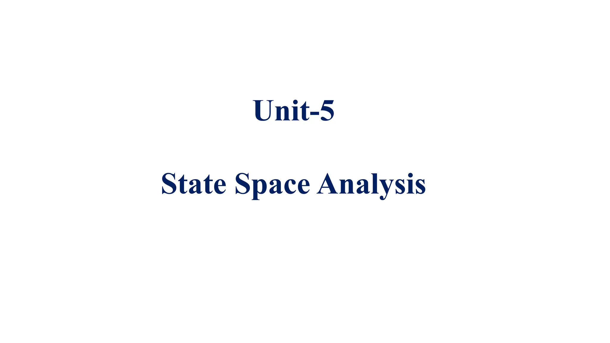 Unit-5
State Space Analysis
 