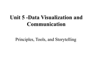 Unit 5_Data Visualisation and Communication.pptx