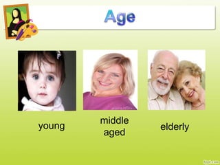 young
middle
aged
elderly
 