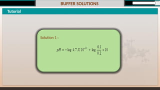 BUFFER SOLUTIONS
Tutorial
Solution 1 :
 