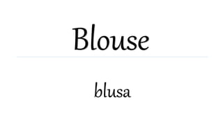 Blouse
blusa
 