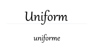 Uniform
uniforme
 