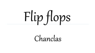 Flip flops
Chanclas
 