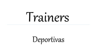 Trainers
Deportivas
 