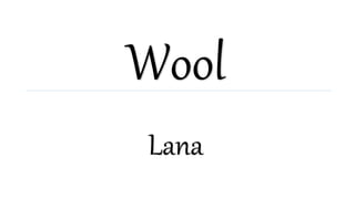 Wool
Lana
 