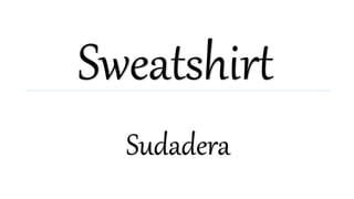 Sweatshirt
Sudadera
 