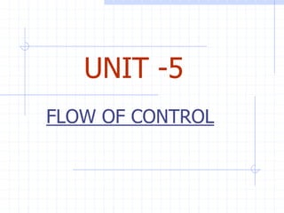 C++ programming Unit 5 flow of control | PPTX