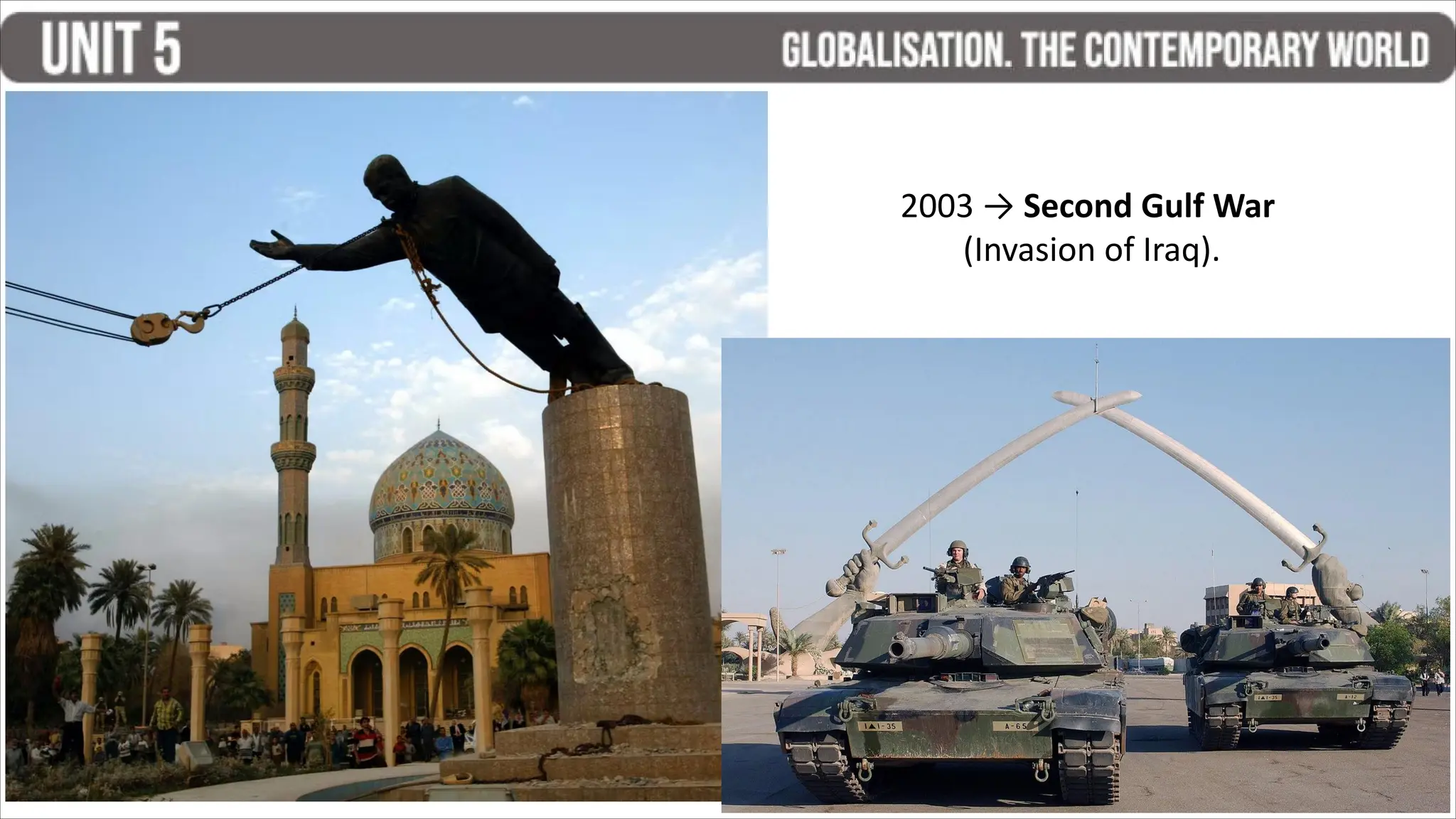 2003 → Second Gulf War
(Invasion of Iraq).
 