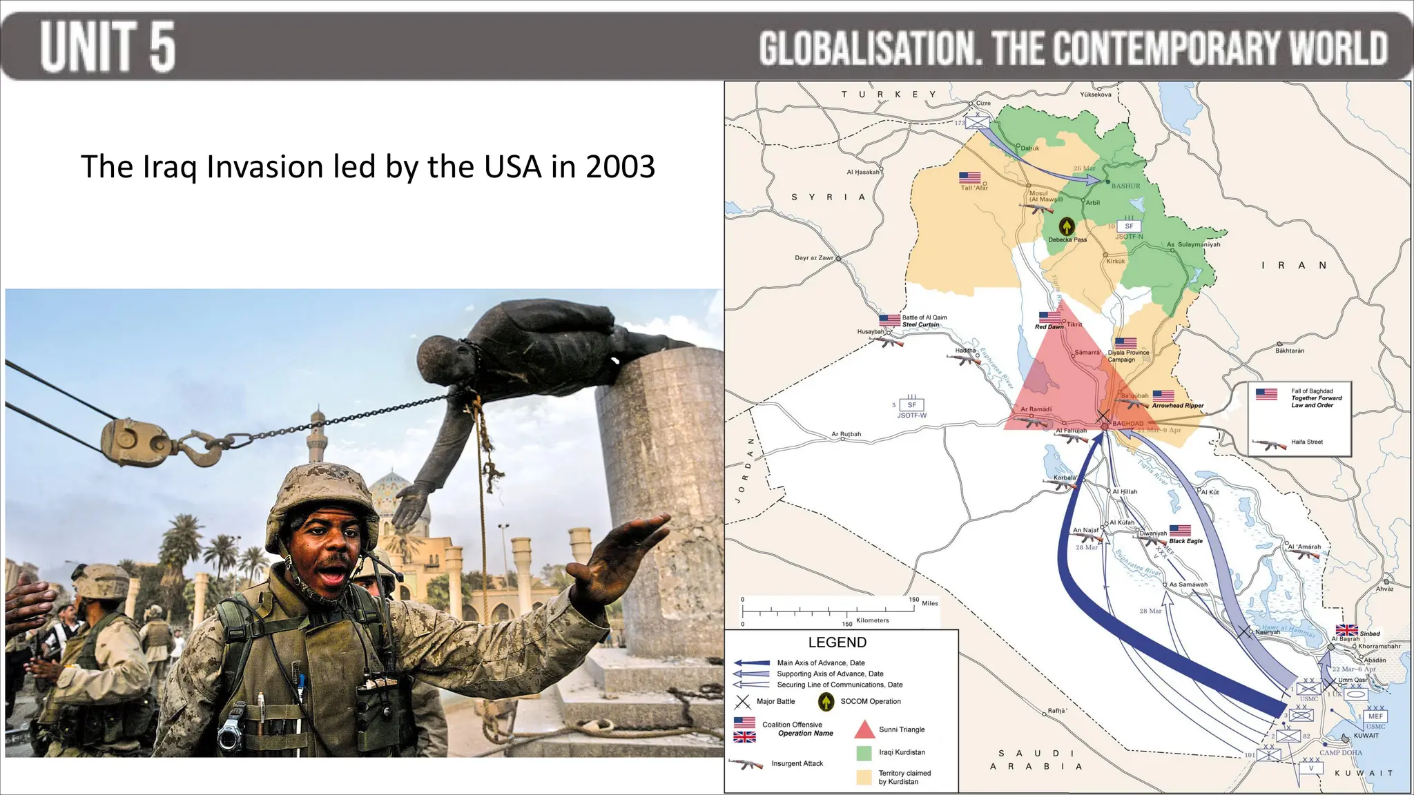 The Iraq Invasion led by the USA in 2003
 