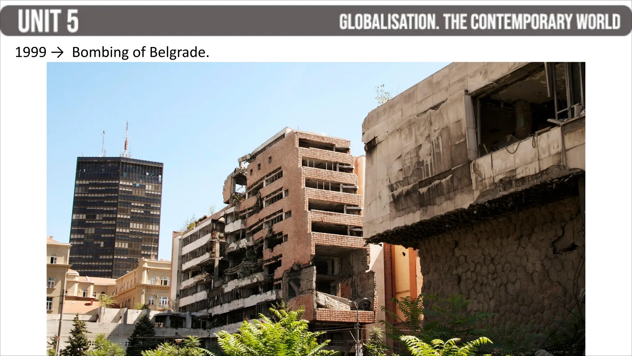 1999 → Bombing of Belgrade.
 