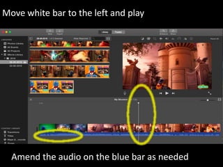 Move white bar to the left and play
Amend the audio on the blue bar as needed
 
